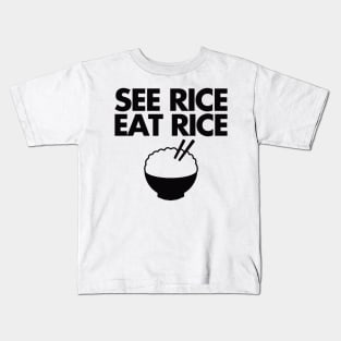 see rice. eat rice. Kids T-Shirt